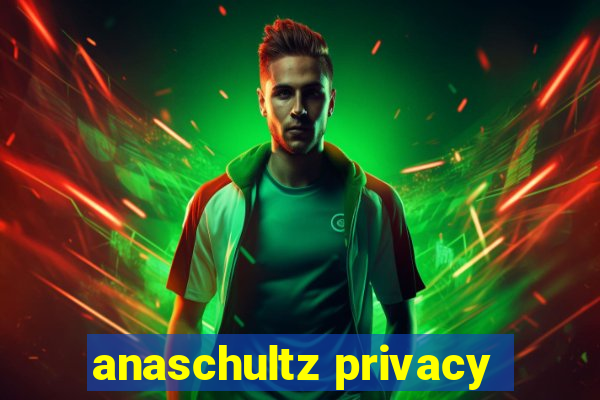 anaschultz privacy